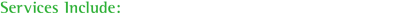 Services Include